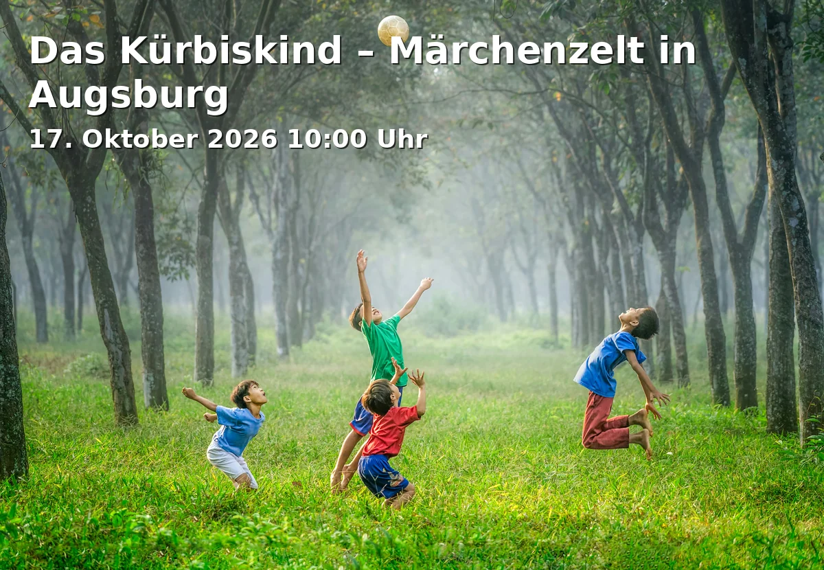 Event: Das Kürbiskind – Märchenzelt in Augsburg in Das Märchenzelt, Sommestraße 30, 86156 Augsburg on 17. Oktober 2026