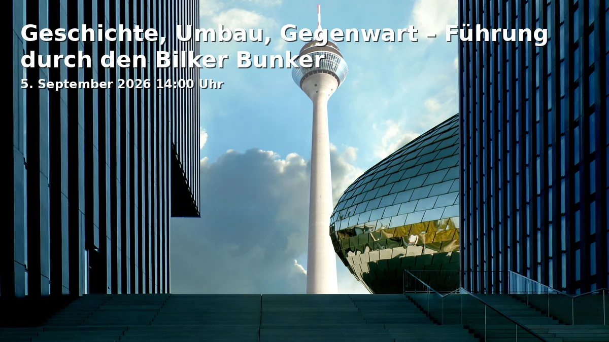 Event: Geschichte, Umbau, Gegenwart – Führung durch den Bilker Bunker