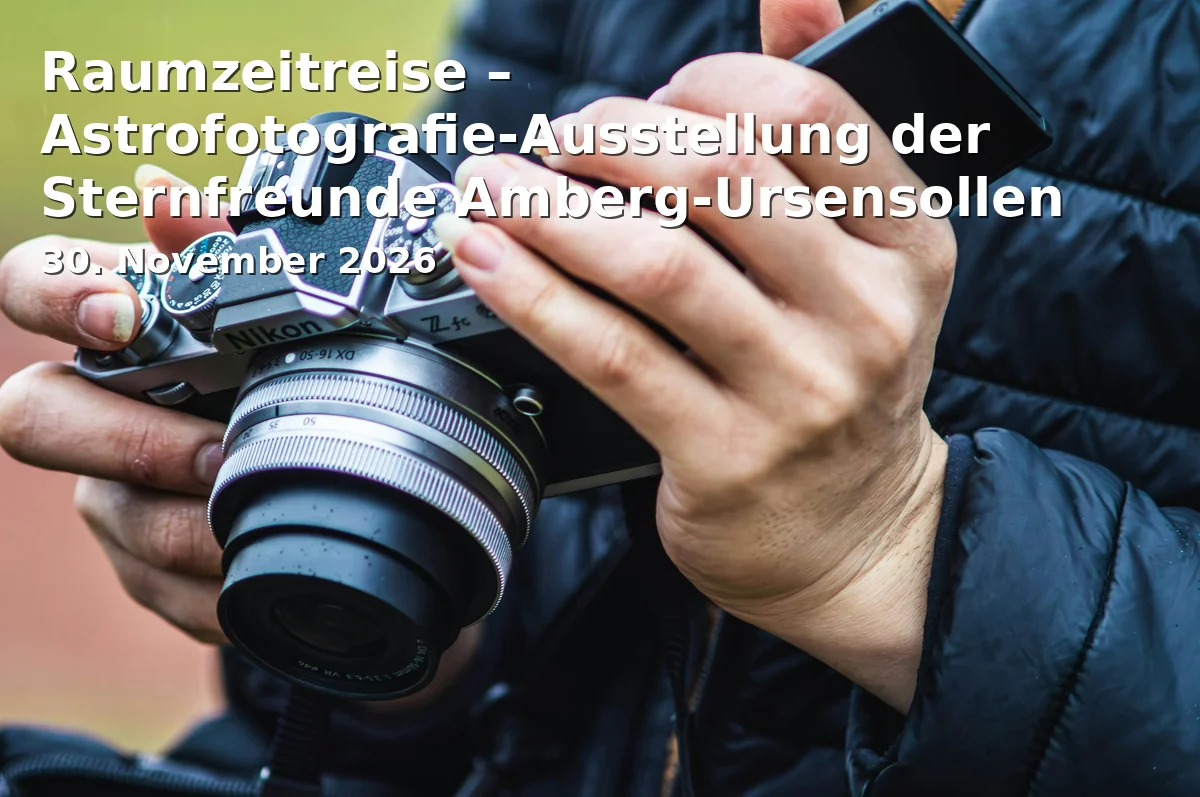 Event: Space-Time Journey – Astrophotography Exhibition by the Star Friends Amberg-Ursensollen