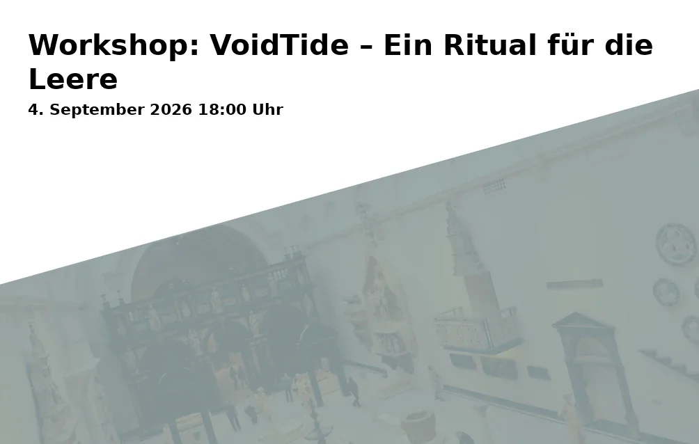 Workshop: VoidTide – Ein Ritual für die Leere