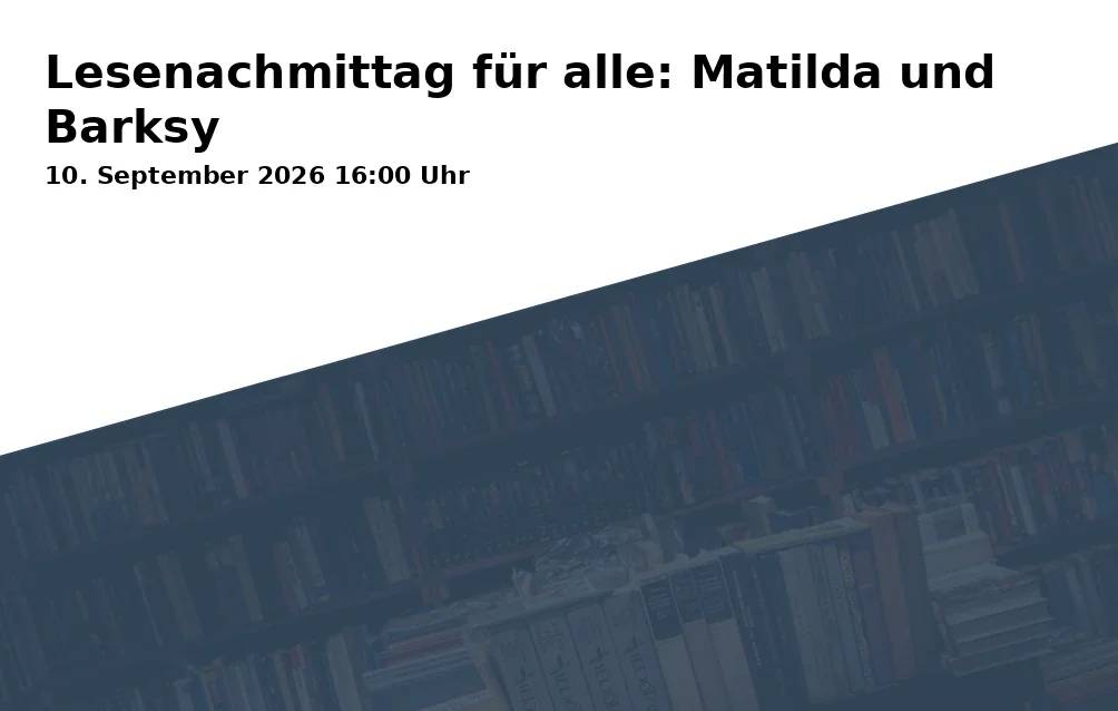 Event: Lesenachmittag für alle: Matilda und Barksy in Obere Königstr. 4a, 96052 Bamberg on 10. September 2026