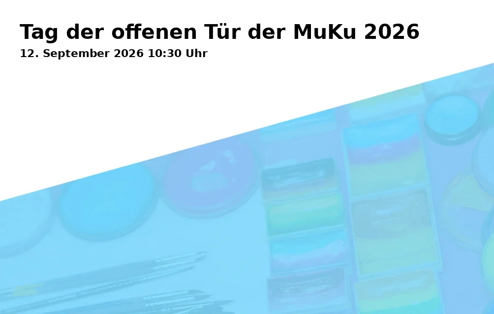 Tag der offenen Tür der MuKu 2026