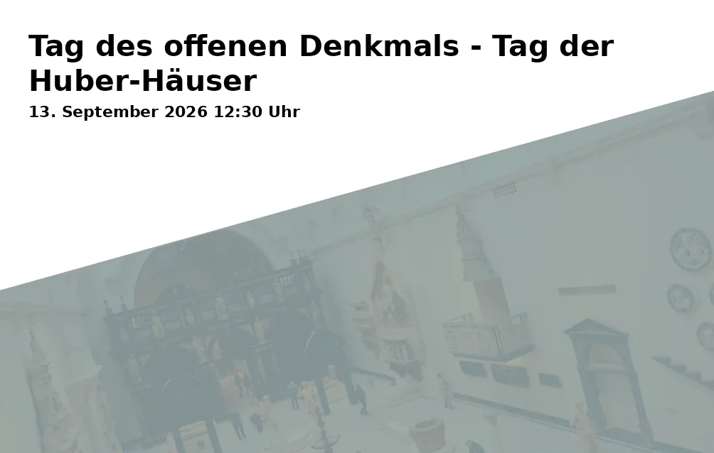 Event: Tag des offenen Denkmals - Tag der Huber-Häuser
