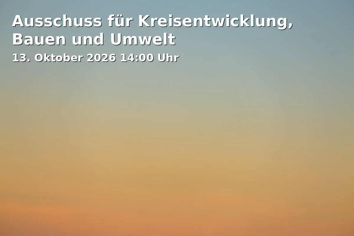 Ausschuss für Kreisentwicklung, Bauen und Umwelt