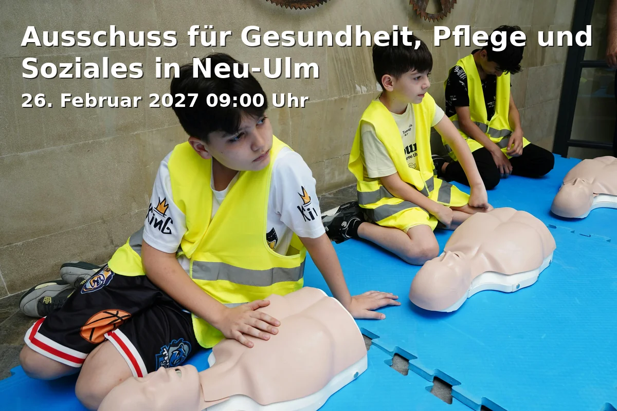 Event: Ausschuss für Gesundheit, Pflege und Soziales in Neu-Ulm in Landratsamt Neu-Ulm, Kantstraße 8, 89231 Neu-Ulm on 26. Februar 2027
