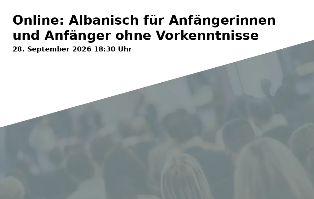 Event: Online: Albanisch für Anfängerinnen und Anfänger ohne Vorkenntnisse in Online on 28. September 2026