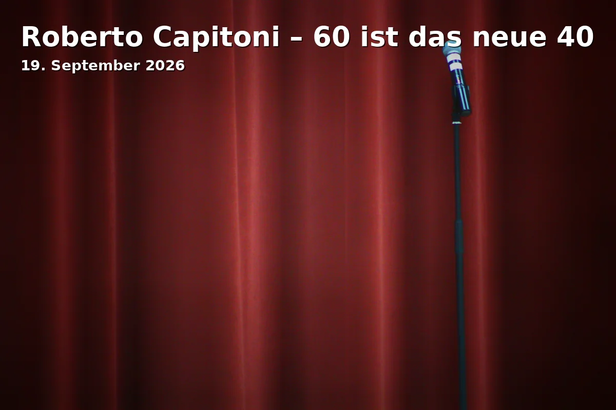 Event: Roberto Capitoni – 60 ist das neue 40 in Kulturraum Auerberg, Justus-von-Liebig-Straße 22, 53121 Bonn on 19. September 2026