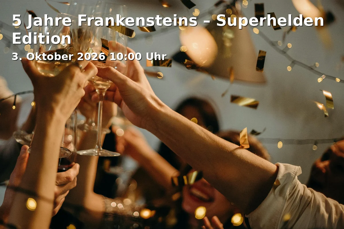 5 Jahre Frankensteins – Superhelden Edition