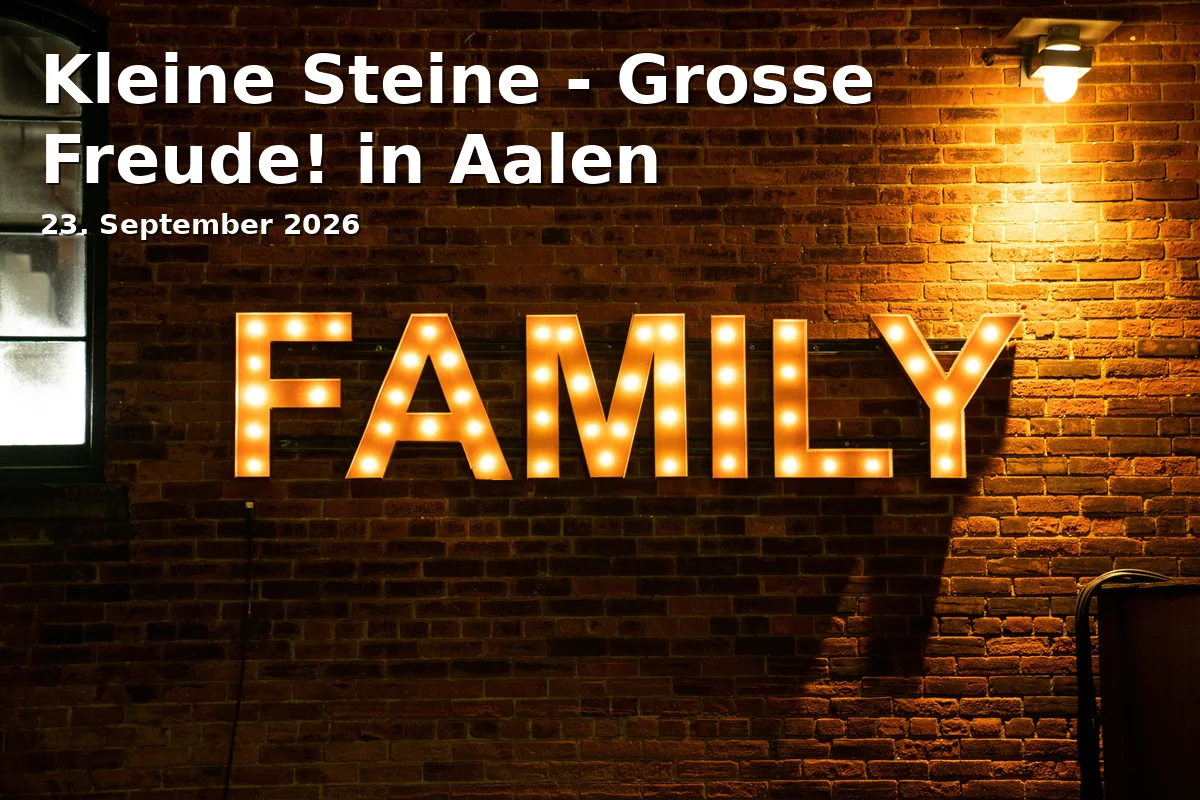Event: Kleine Steine - Grosse Freude! in Aalen in Innenstadt Aalen on 23. September 2026