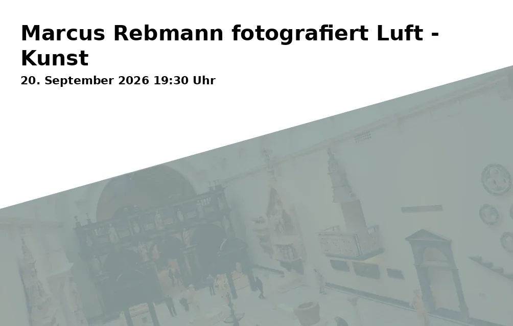Event: Marcus Rebmann fotografiert Luft - Kunst in Luftmuseum Amberg, Eichenforstgäßchen 12, 92224 Amberg on 20. September 2026