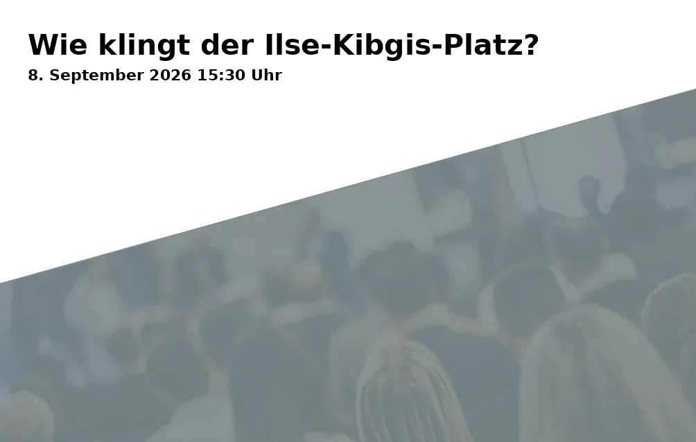 Event: Wie klingt der Ilse-Kibgis-Platz? in Ilse-Kibigs-Platz, Harthorststraße 1, Gelsenkirchen on 8. September 2026