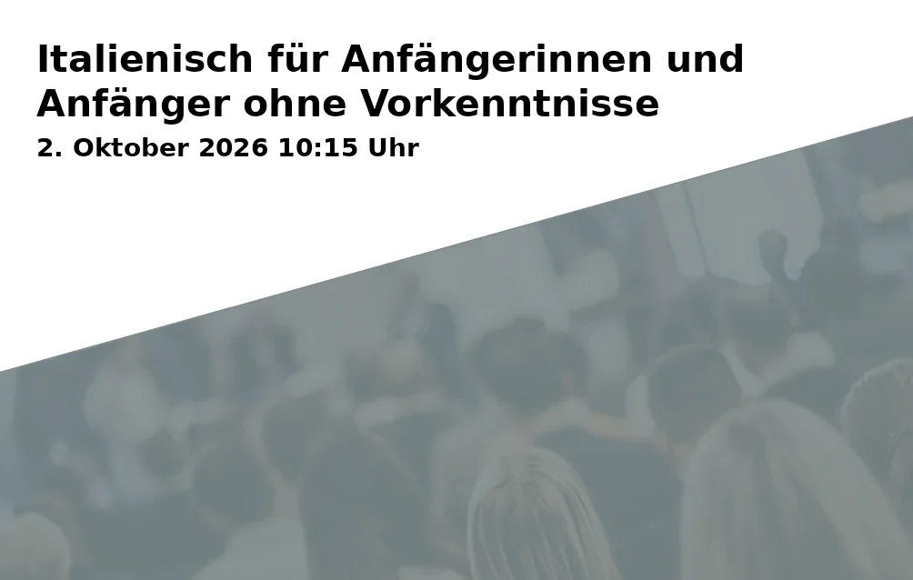 Event: Italienisch für Anfängerinnen und Anfänger ohne Vorkenntnisse in RW21 Volkshochschule, Seminarraum 2, Richard-Wagner-Straße 21, 95444 Bayreuth on 2. Oktober 2026
