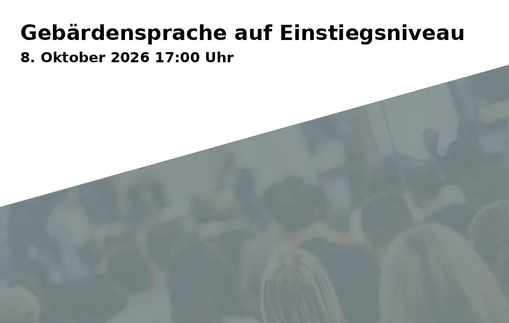 Event: Gebärdensprache auf Einstiegsniveau in WWG - Wirtschaftswissenschaftliches und Naturwissenschaftlich-technologisches Gymnasium der Stadt Bayreuth, Ostbau, Am Sportpark 1, 95448 Bayreuth on 8. Oktober 2026