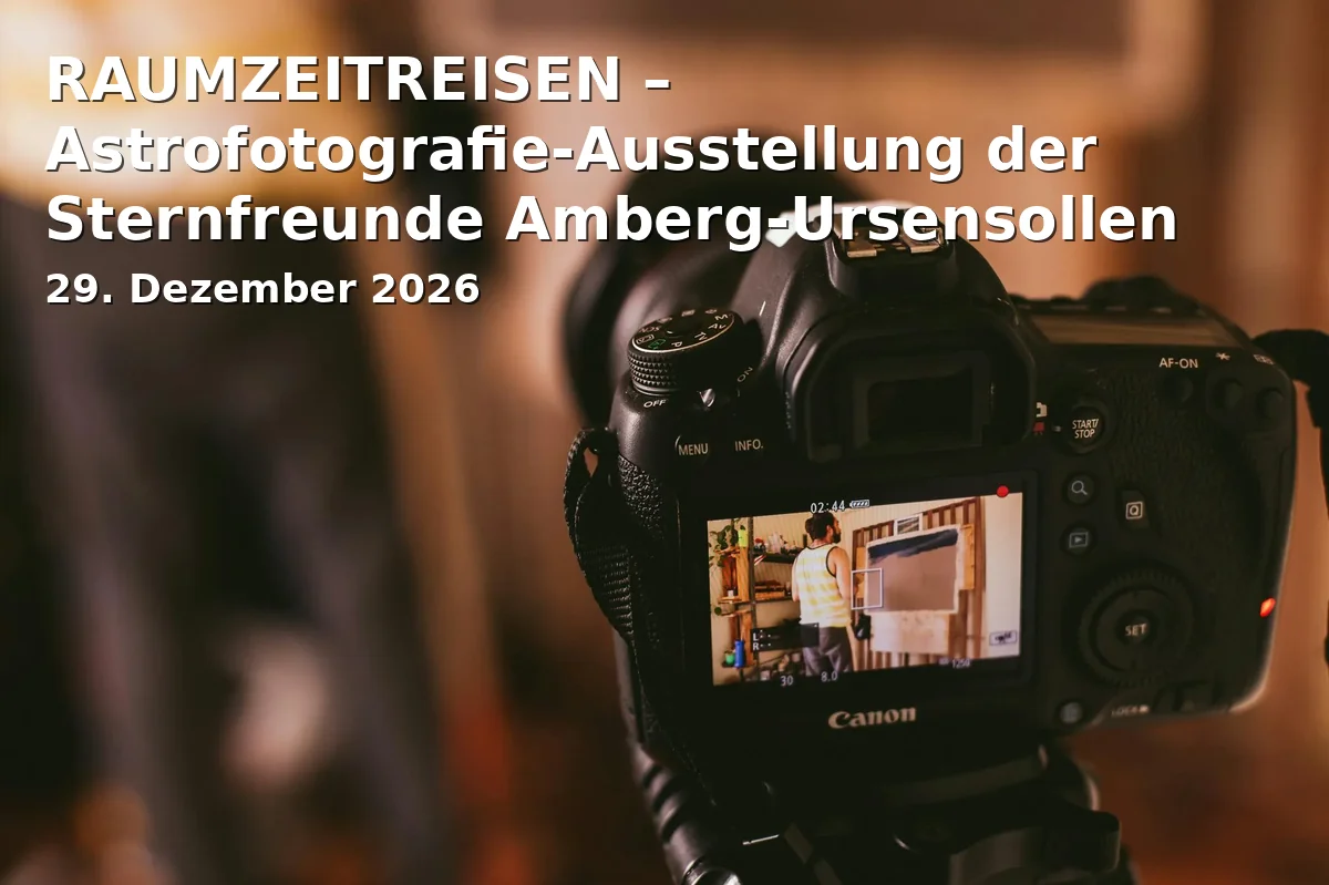 Event: RAUMZEITREISEN – Astrofotografie-Ausstellung der Sternfreunde Amberg-Ursensollen