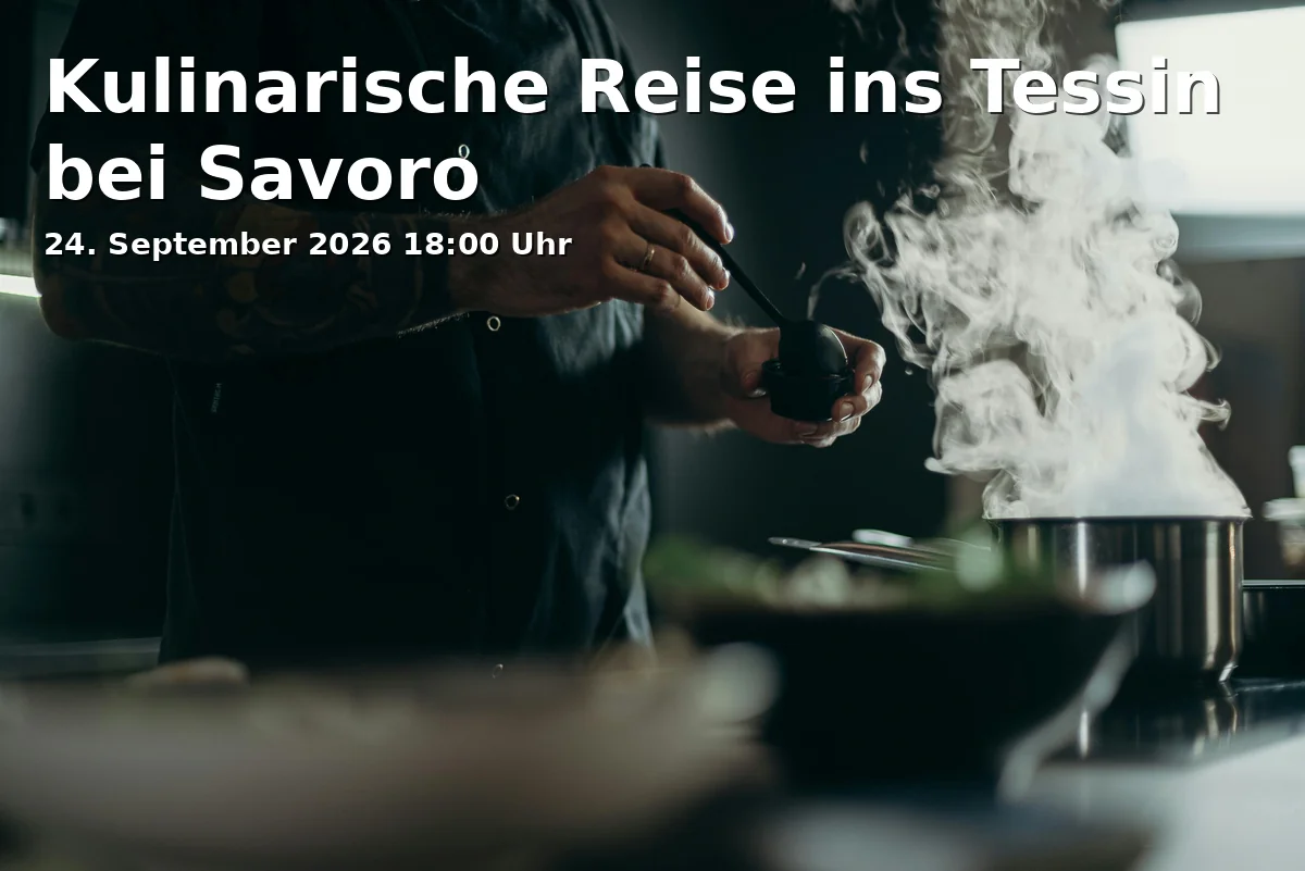 Event: Kulinarische Reise ins Tessin bei Savoro in Pfalzgrafenring 13, 92224 Amberg on 24. September 2026