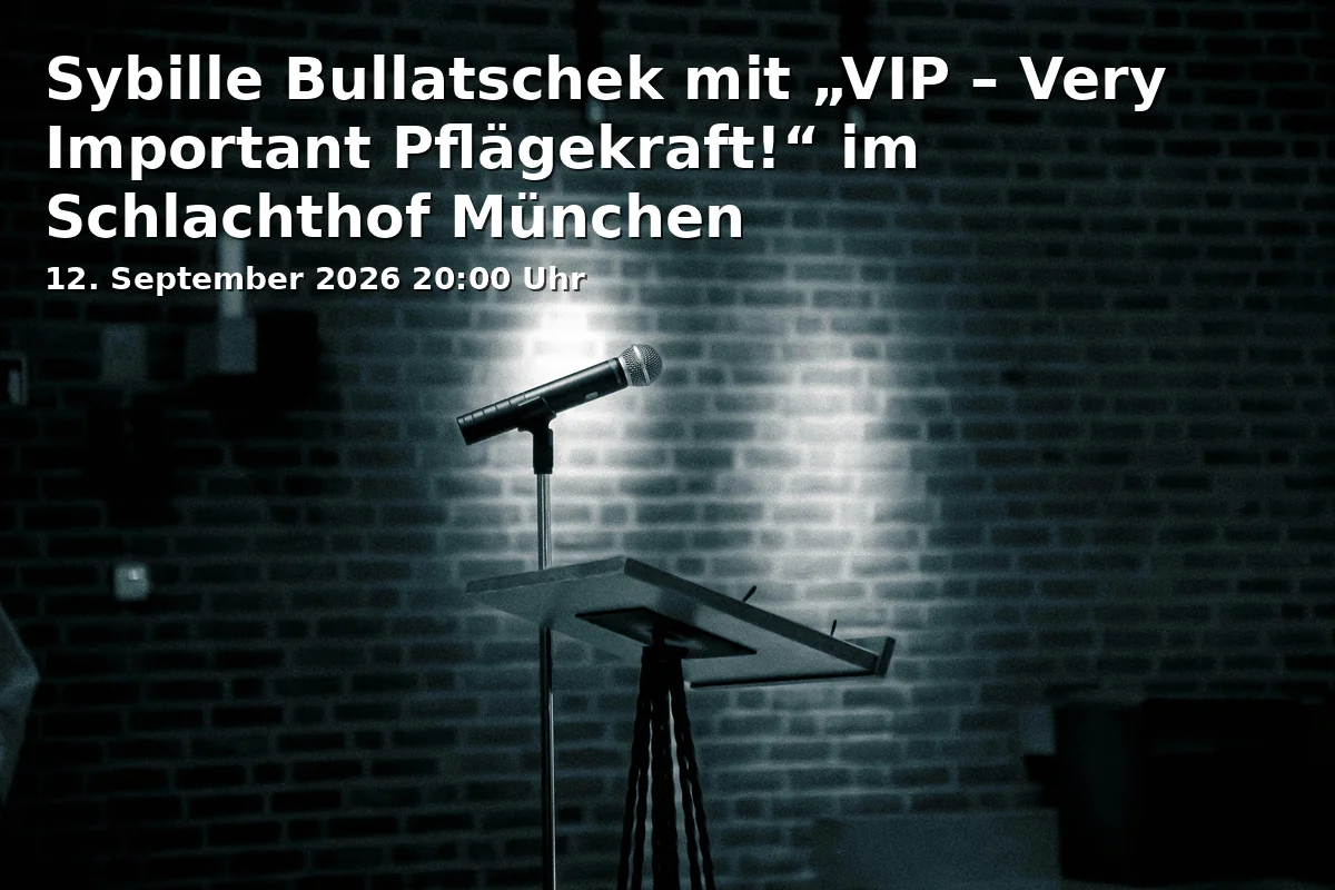 Event: Sybille Bullatschek mit „VIP – Very Important Pflägekraft!“ im Schlachthof München in Wirtshaus im Schlachthof, Zenettistr. 9, 80337 München on 12. September 2026