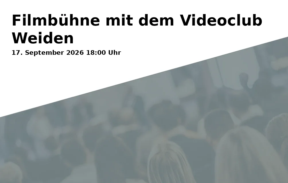 Event: Filmbühne mit dem Videoclub Weiden in Parapluie, Hinter der Bahn 9b, 92637 Weiden in der Oberpfalz on 17. September 2026