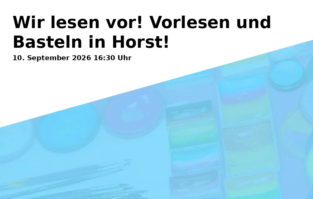 Event: Wir lesen vor! Vorlesen und Basteln in Horst! in Stadtteilbibliothek Horst, Turfstraße 21, Gelsenkirchen on 10. September 2026