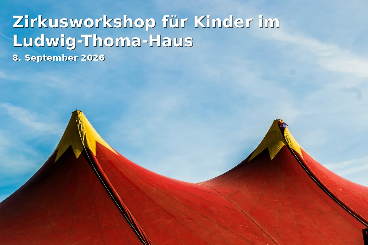 Event: Zirkusworkshop für Kinder im Ludwig-Thoma-Haus in Ludwig-Thoma-Haus, Augsburger Str. 23, 85221 Dachau on 8. September 2026