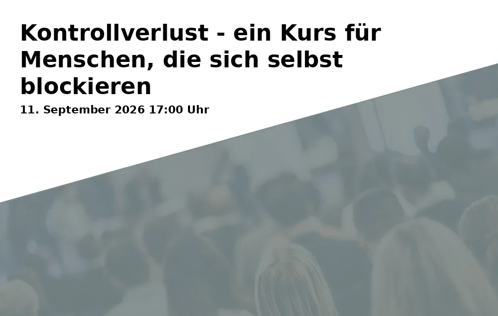 Event: Kontrollverlust - ein Kurs für Menschen, die sich selbst blockieren in Kunstschule Gelsenkirchen, Neustraße 7, Gelsenkirchen on 11. September 2026