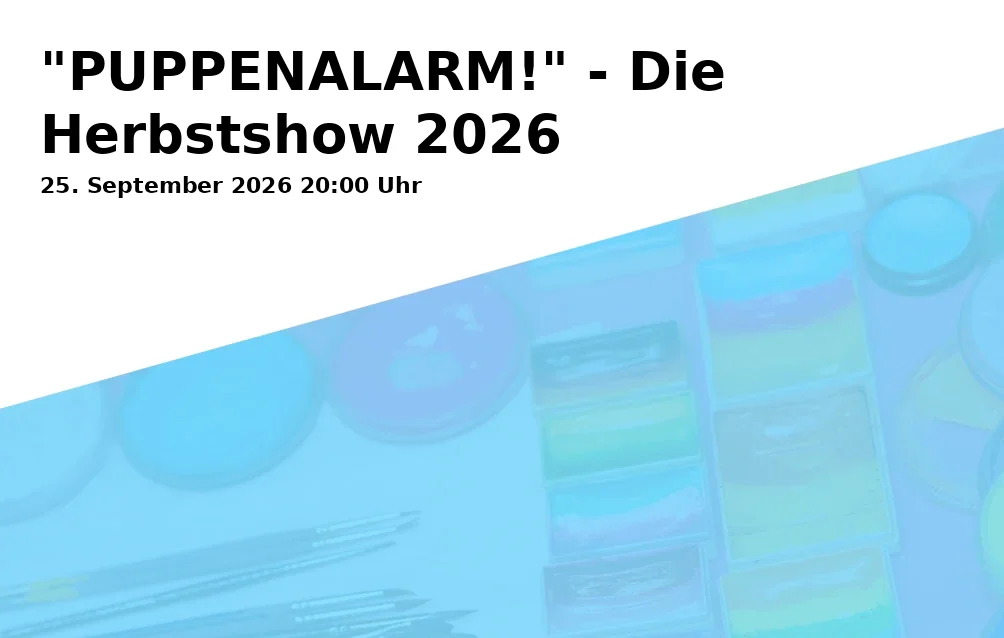 "PUPPENALARM!" - Die Herbstshow 2026