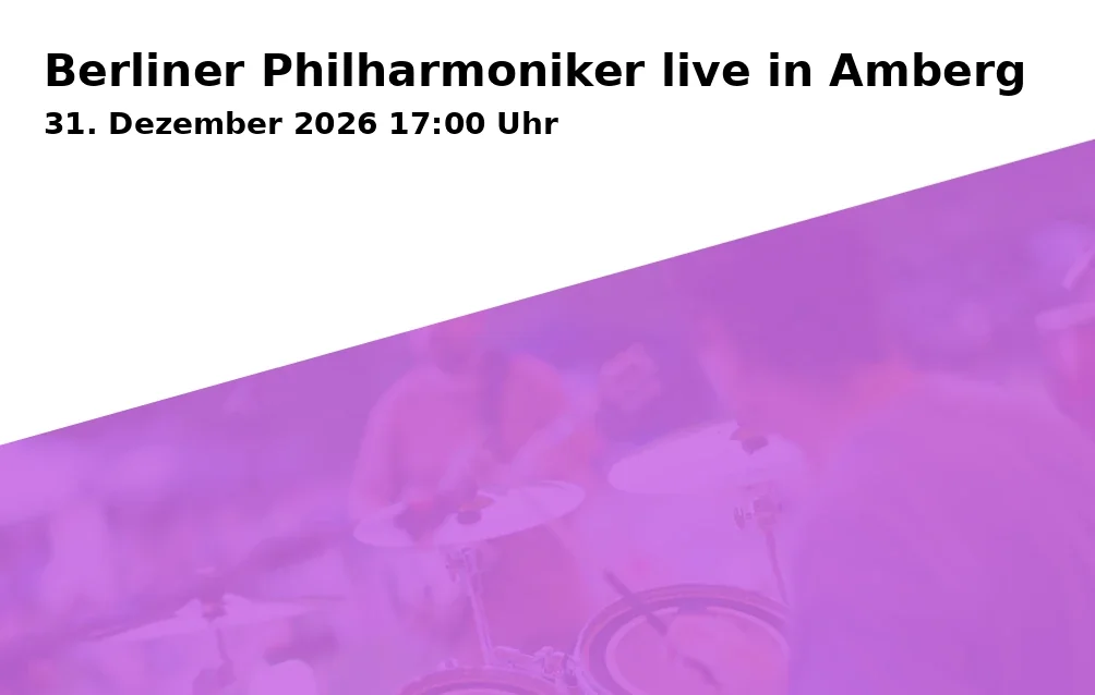 Event: Berliner Philharmoniker live in Amberg