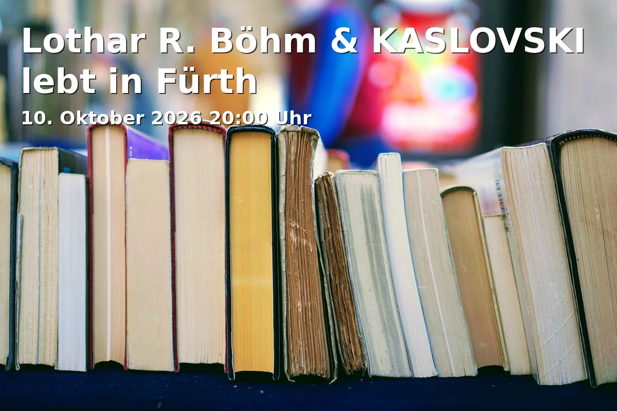 Event: Lothar R. Böhm & KASLOVSKI lebt in Fürth in Kaltscher Galerie, Lessingstraße 4, 90763 Fürth on 10. Oktober 2026