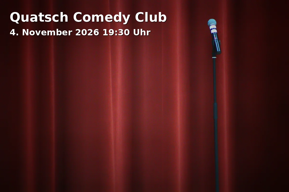 Event: Quatsch Comedy Club in Comödie Fürth, Comödien-Platz 1, 90762 Fürth on 4. November 2026
