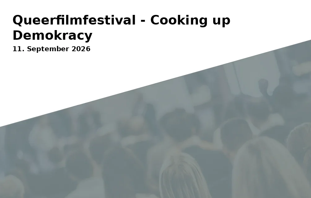 Queerfilmfestival - Cooking up Demokracy