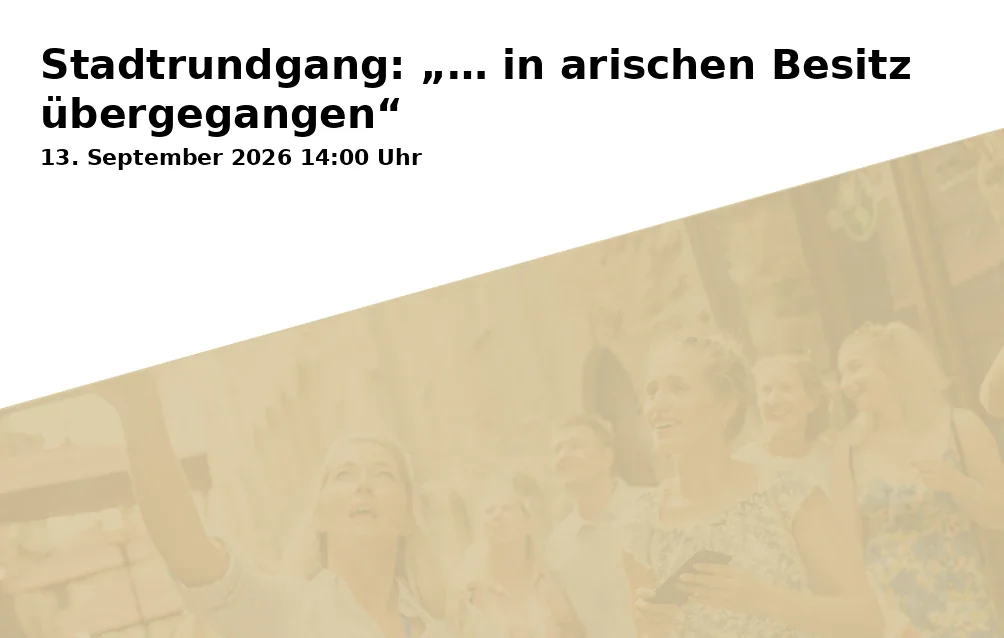 Stadtrundgang: „… in arischen Besitz übergegangen“