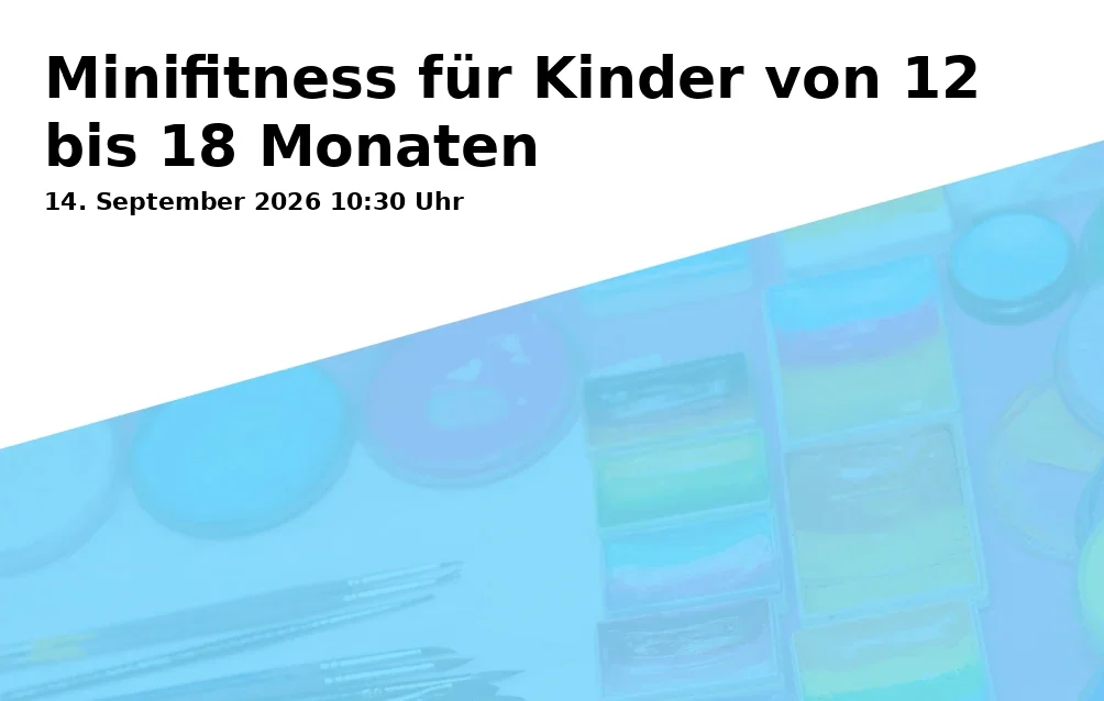 Event: Minifitness für Kinder von 12 bis 18 Monaten in Städt. Tageseinrichtung für Kinder und Familienzentrum Braukämperstraße 33, Braukämperstraße 33, Gelsenkirchen on 14. September 2026
