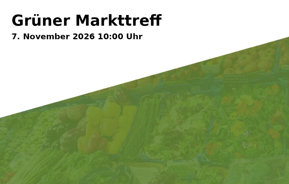 Event: Grüner Markttreff in Markthalle Dießen, Windermerestraße 2, 86911 Dießen am Ammersee on 7. November 2026