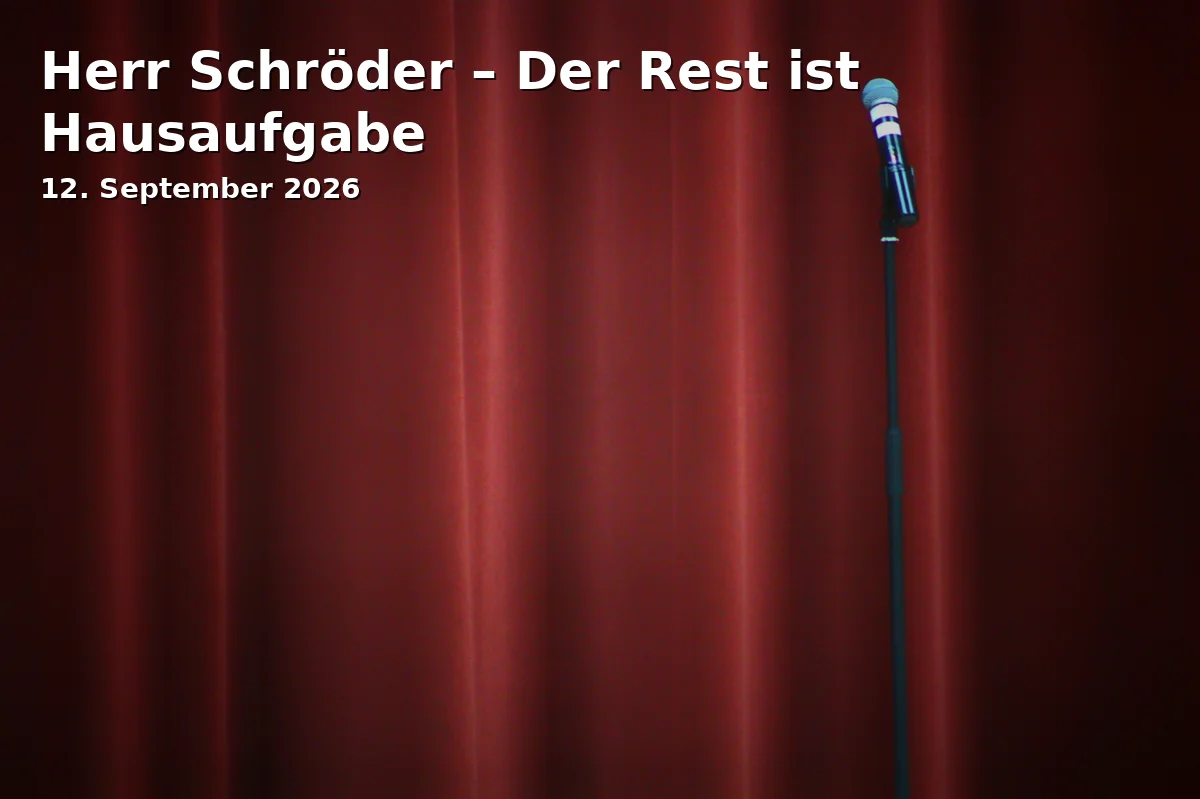 Event: Herr Schröder – Der Rest ist Hausaufgabe in Eventim-Theater Neubrandenburg, Musterstraße 1, 17033 Neubrandenburg on 12. September 2026