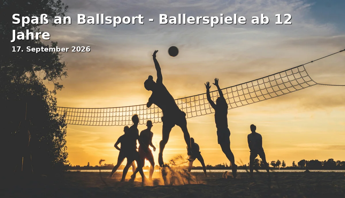 Spaß an Ballsport - Ballerspiele ab 12 Jahre