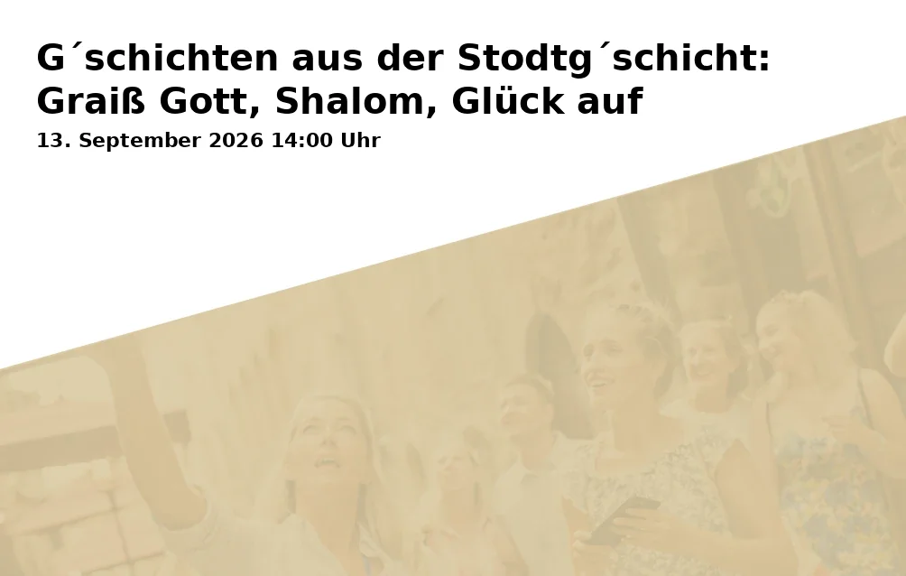 Event: G´schichten aus der Stodtg´schicht: Graiß Gott, Shalom, Glück auf in Löwenbrunnen am Luitpoldplatz, 92237 Sulzbach-Rosenberg on 13. September 2026