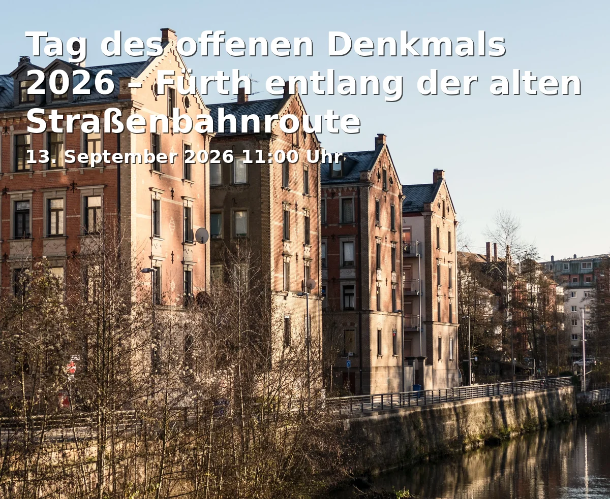 Tag des offenen Denkmals 2026 – Fürth entlang der alten Straßenbahnroute