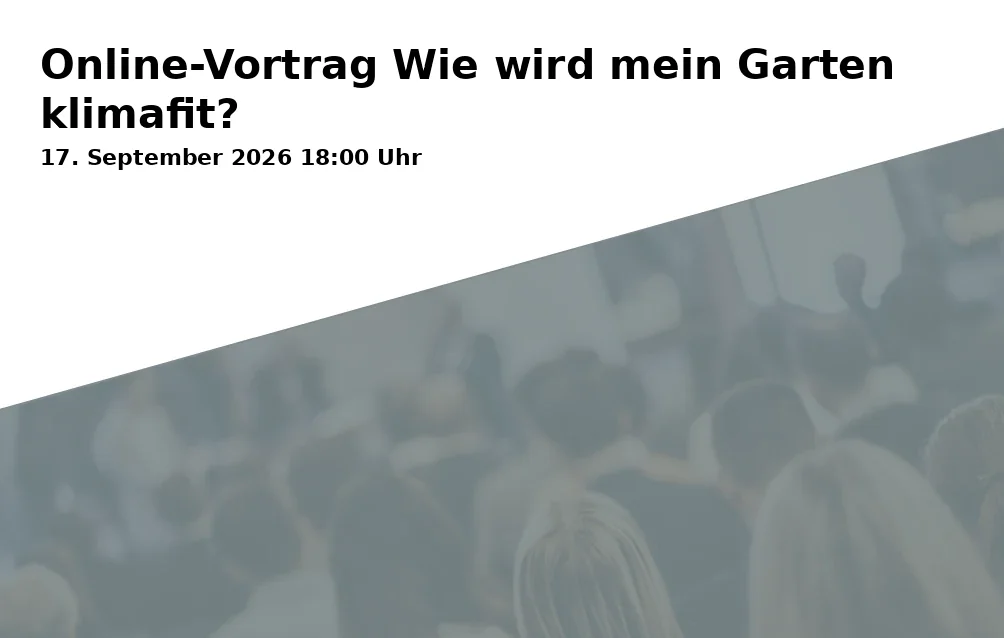 Event: Online-Vortrag Wie wird mein Garten klimafit? in Online-Vortrag, Aschaffenburg on 17. September 2026