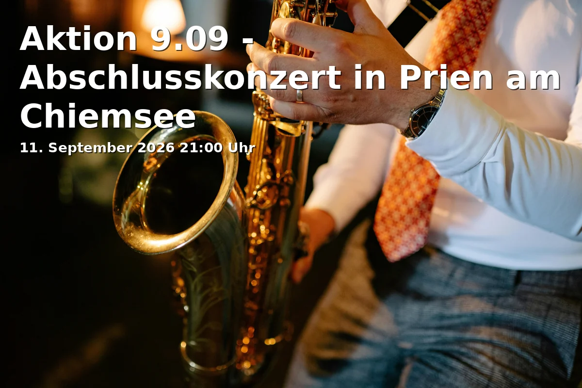 Event: Aktion 9.09 - Abschlusskonzert in Prien am Chiemsee in Franziska-Hager-Mittelschule, Franziska-Hager-Straße 1, 83209 Prien am Chiemsee on 11. September 2026