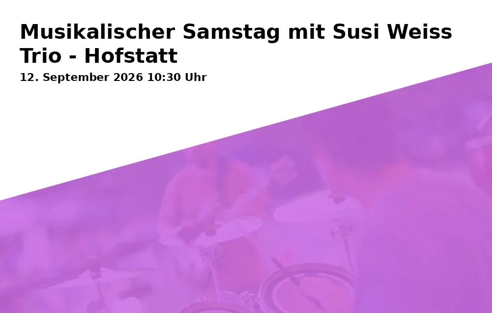 Event: Musikalischer Samstag mit Susi Weiss Trio - Hofstatt in Hofstatt, 83512 Wasserburg am Inn on 12. September 2026