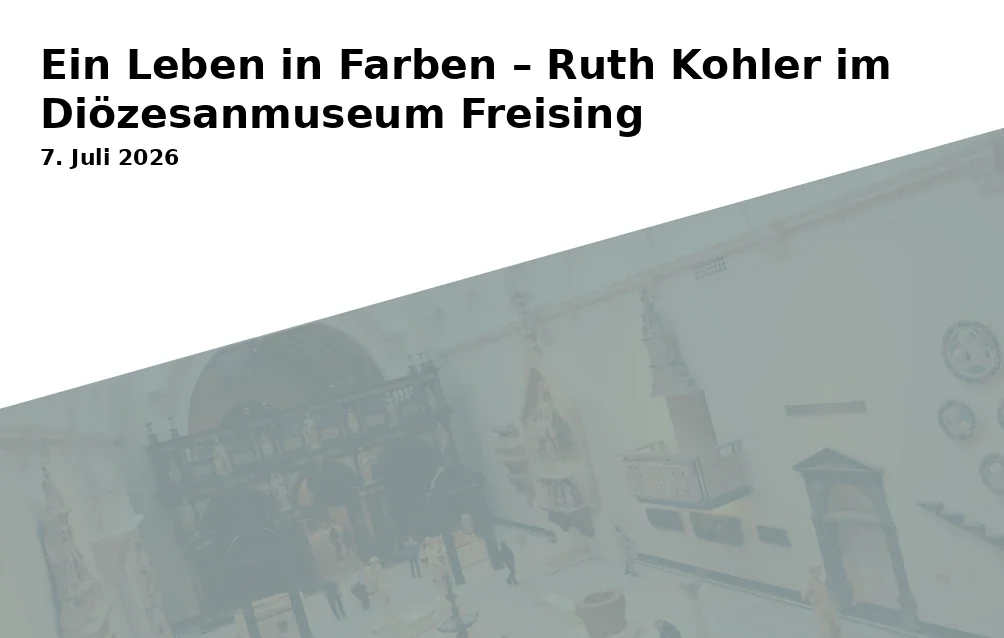 Ein Leben in Farben – Ruth Kohler im Diözesanmuseum Freising