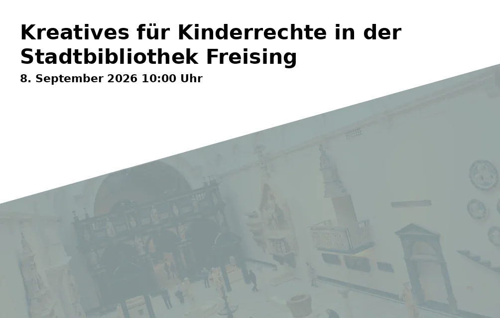 Event: Kreatives für Kinderrechte in der Stadtbibliothek Freising in Stadtbibliothek Freising, Weizengasse 3, 85354 Freising on 8. September 2026