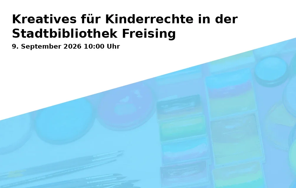 Event: Kreatives für Kinderrechte in der Stadtbibliothek Freising in Stadtbibliothek, Weizengasse 3, 85354 Freising on 9. September 2026