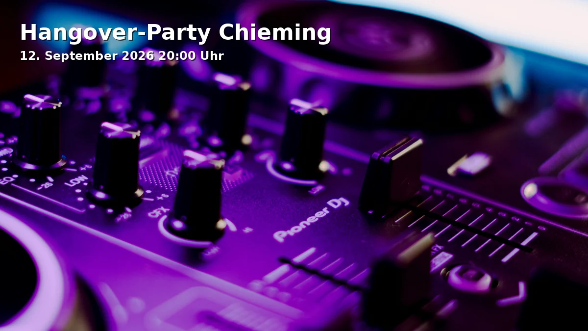 Event: Hangover-Party Chieming in Laimgrub, 83339 Chieming on 12. September 2026