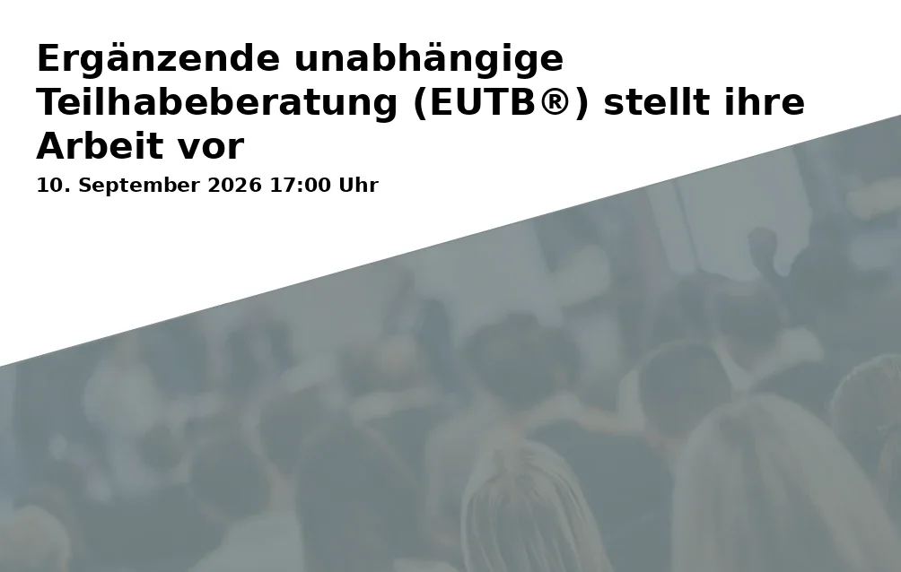 Event: Ergänzende unabhängige Teilhabeberatung (EUTB®) stellt ihre Arbeit vor