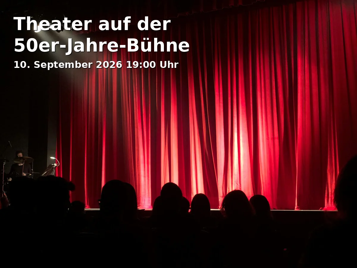 Event: Theater auf der 50er-Jahre-Bühne