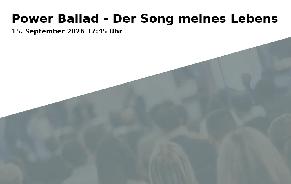 Event: Power Ballad - Der Song meines Lebens in Schauburg Filmpalast, Horster Straße 6, Gelsenkirchen on 15. September 2026