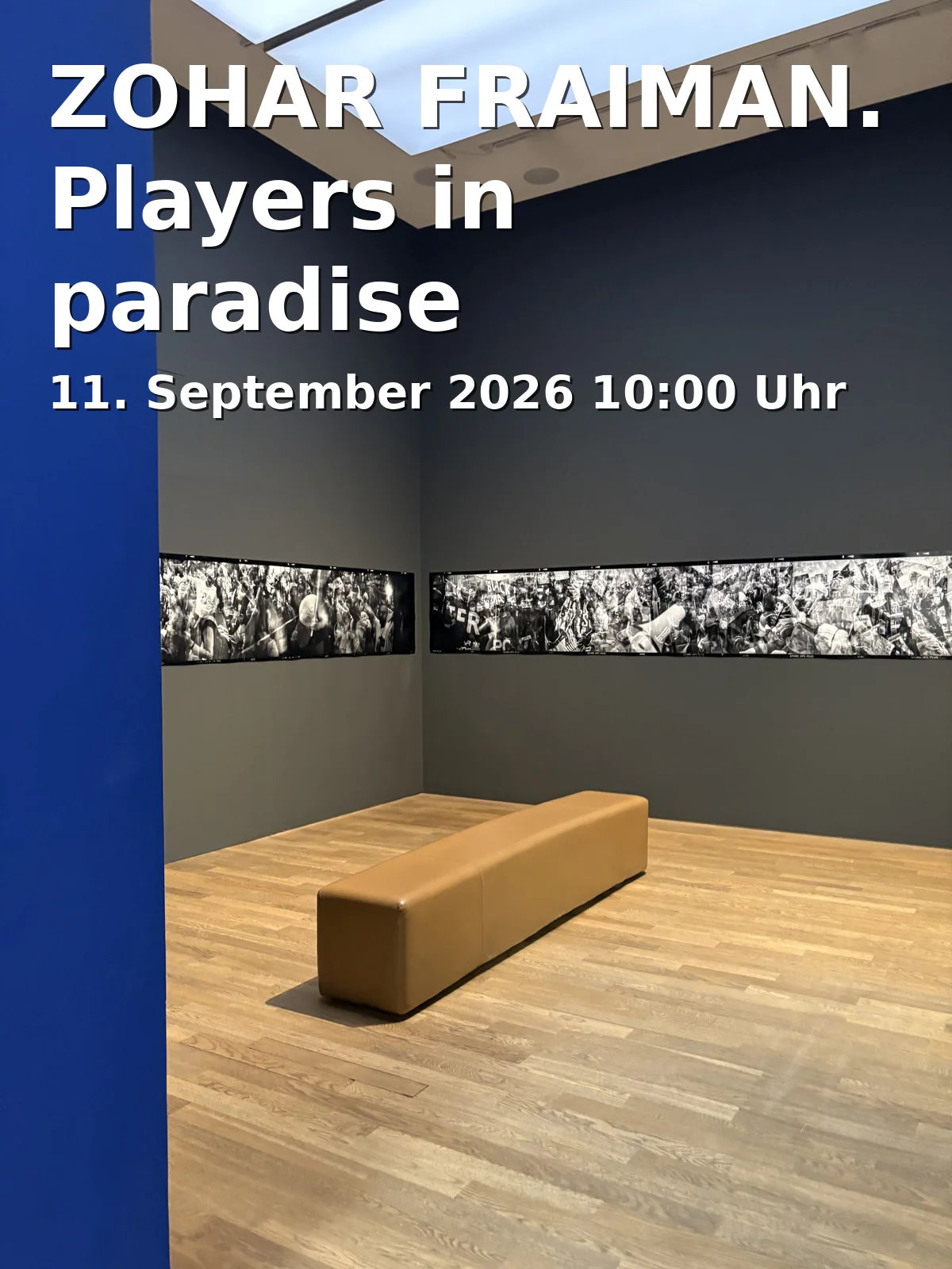 Event: ZOHAR FRAIMAN. Players in paradise in Kunstsammlung Jena, Markt 7, 07743 Jena on 11. September 2026