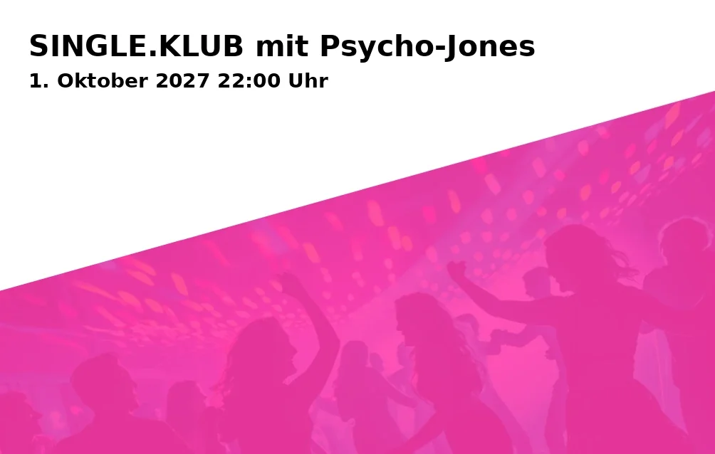 Event: SINGLE.KLUB mit Psycho-Jones