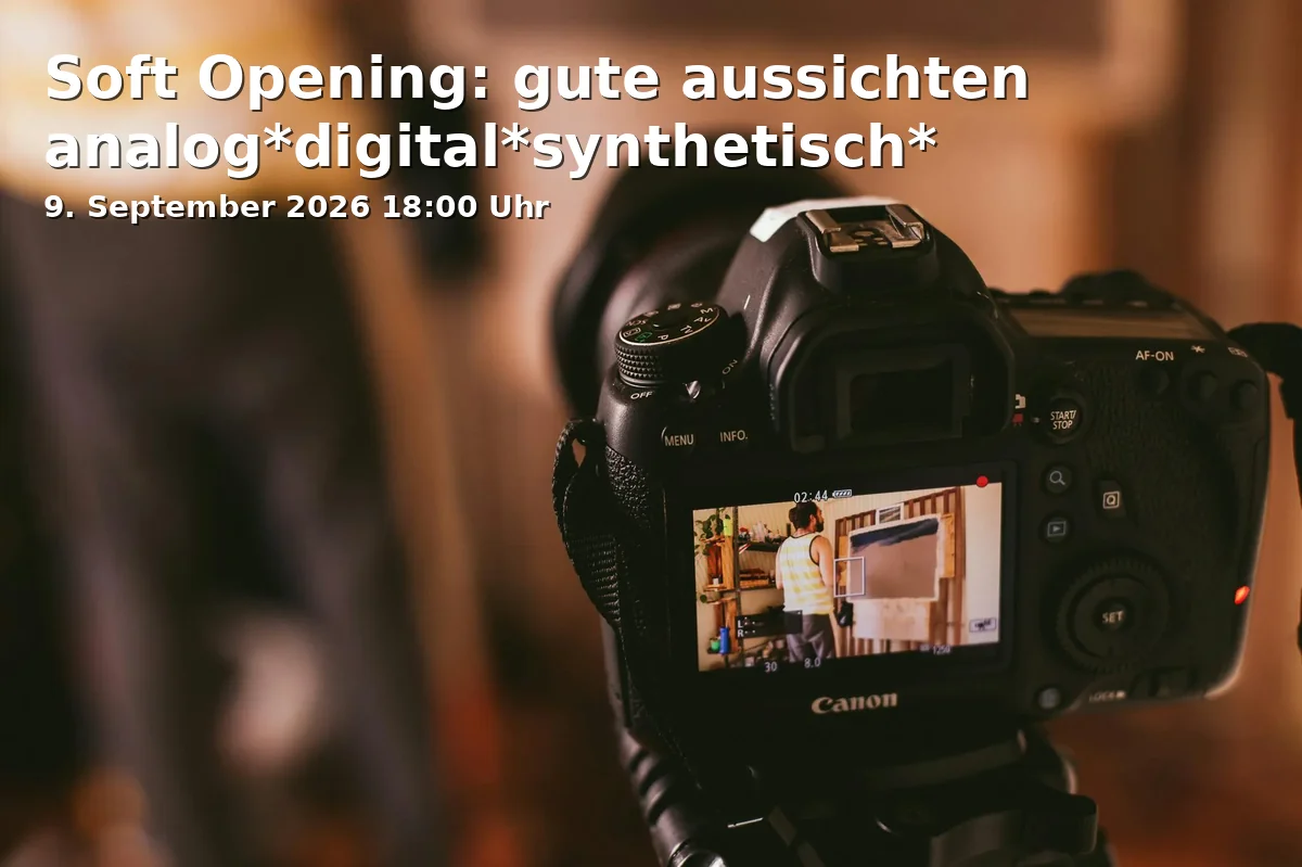Event: Soft Opening: gute aussichten analog*digital*synthetisch*
