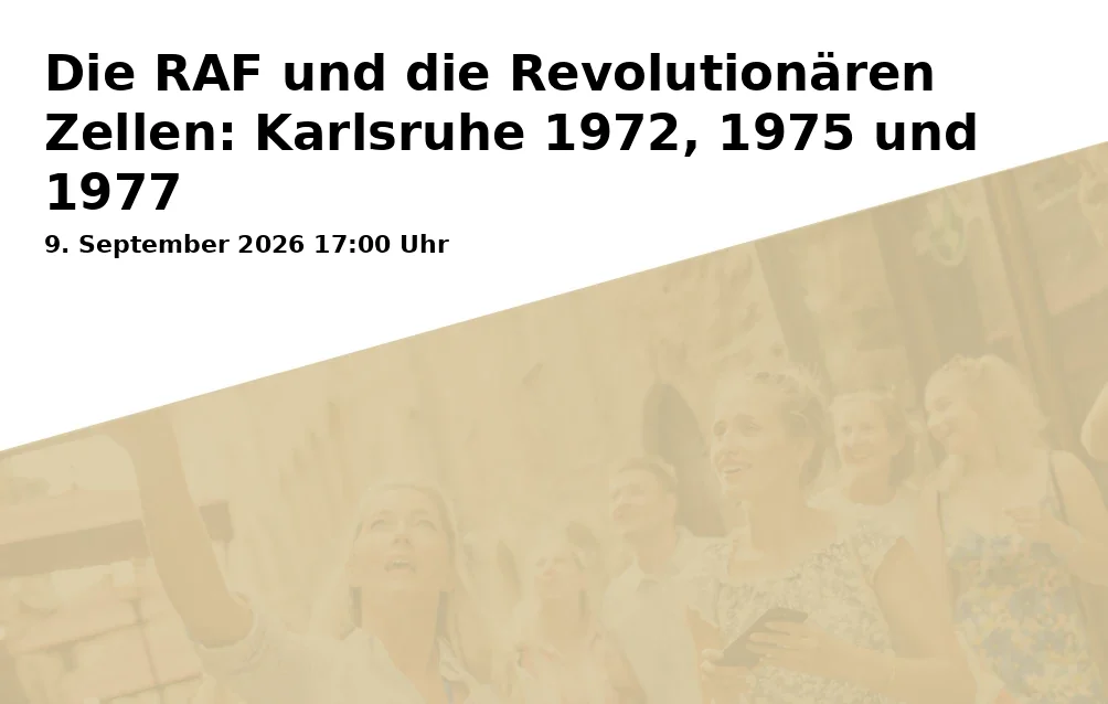 Die RAF und die Revolutionären Zellen: Karlsruhe 1972, 1975 und 1977